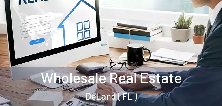 Wholesale Real Estate DeLand ( FL )