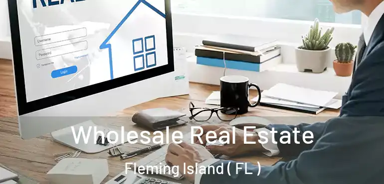 Wholesale Real Estate Fleming Island ( FL )