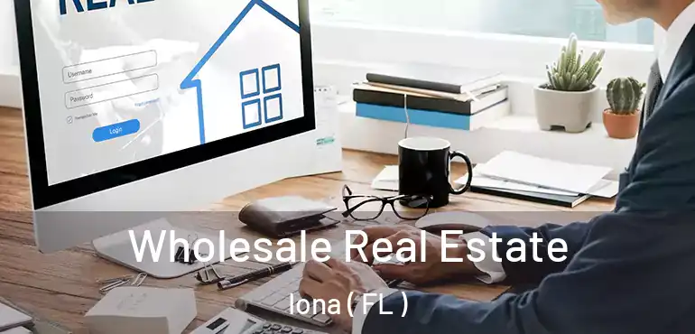  Wholesale Real Estate Iona ( FL )