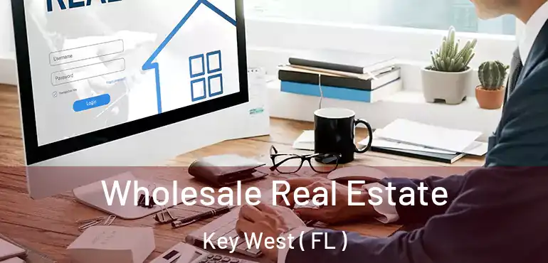  Wholesale Real Estate Key West ( FL )