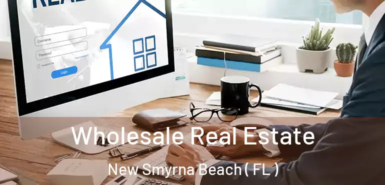  Wholesale Real Estate New Smyrna Beach ( FL )