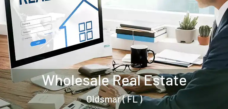 Wholesale Real Estate Oldsmar ( FL )