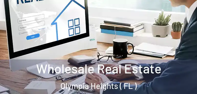  Wholesale Real Estate Olympia Heights ( FL )