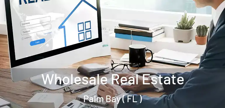  Wholesale Real Estate Palm Bay ( FL )