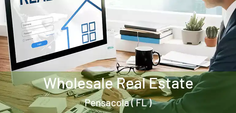  Wholesale Real Estate Pensacola ( FL )