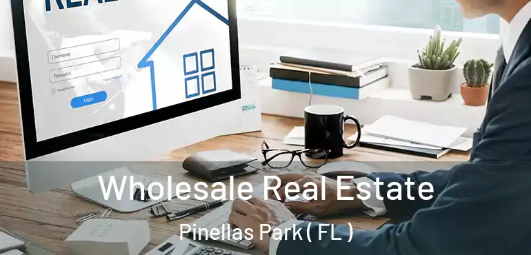  Wholesale Real Estate Pinellas Park ( FL )