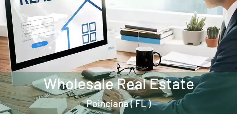  Wholesale Real Estate Poinciana ( FL )