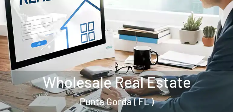  Wholesale Real Estate Punta Gorda ( FL )