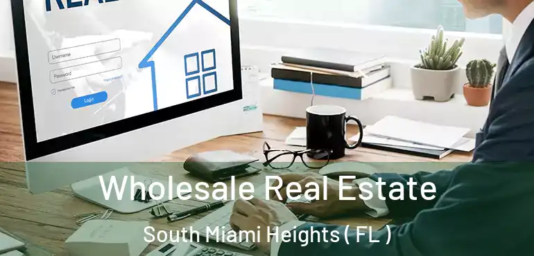  Wholesale Real Estate South Miami Heights ( FL )