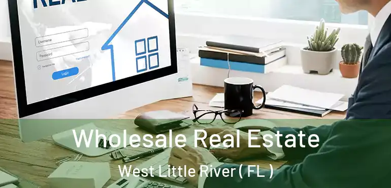  Wholesale Real Estate West Little River ( FL )