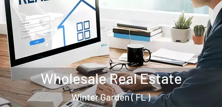  Wholesale Real Estate Winter Garden ( FL )