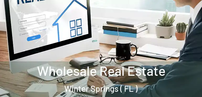  Wholesale Real Estate Winter Springs ( FL )