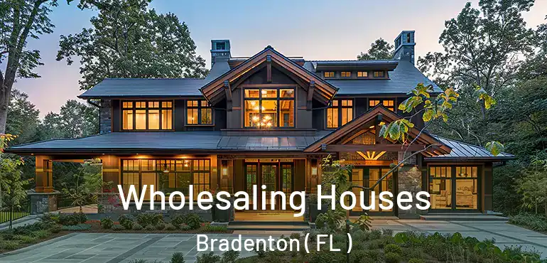 Wholesaling Houses Bradenton ( FL )