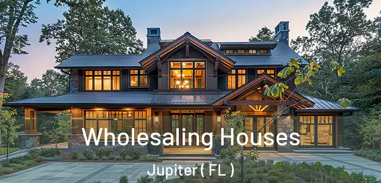  Wholesaling Houses Jupiter ( FL )