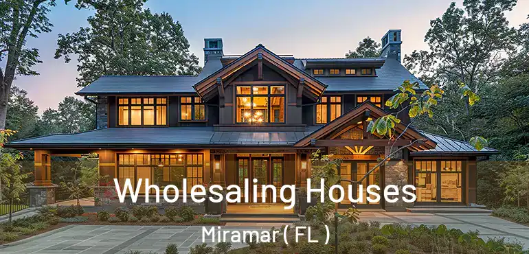  Wholesaling Houses Miramar ( FL )