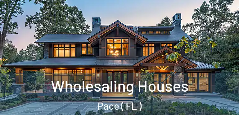  Wholesaling Houses Pace ( FL )