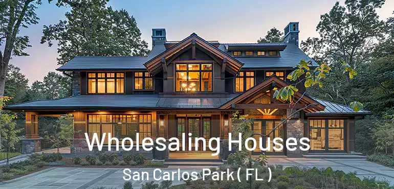  Wholesaling Houses San Carlos Park ( FL )