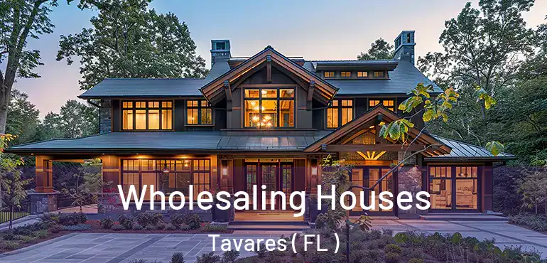  Wholesaling Houses Tavares ( FL )