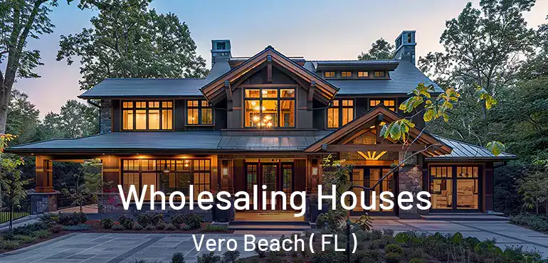  Wholesaling Houses Vero Beach ( FL )