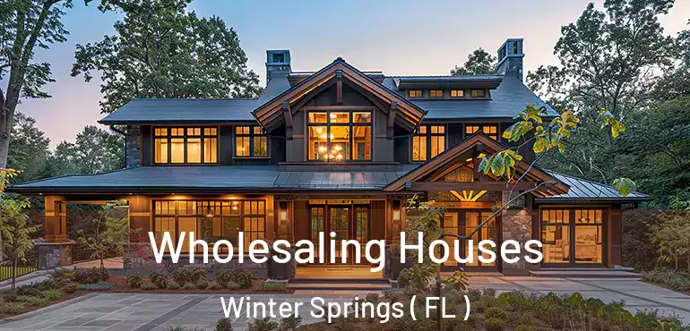  Wholesaling Houses Winter Springs ( FL )