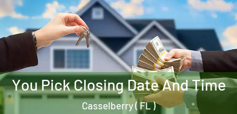  You Pick Closing Date And Time Casselberry ( FL )