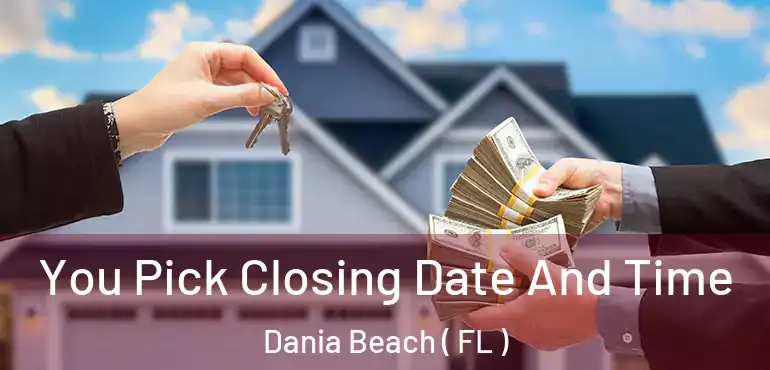  You Pick Closing Date And Time Dania Beach ( FL )