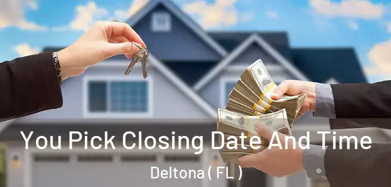  You Pick Closing Date And Time Deltona ( FL )