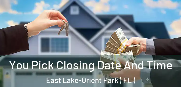  You Pick Closing Date And Time East Lake-Orient Park ( FL )