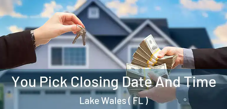  You Pick Closing Date And Time Lake Wales ( FL )