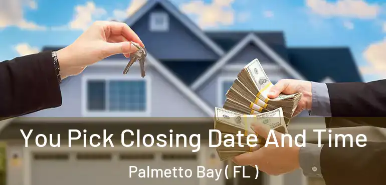  You Pick Closing Date And Time Palmetto Bay ( FL )