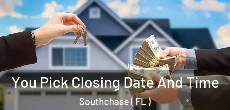  You Pick Closing Date And Time Southchase ( FL )