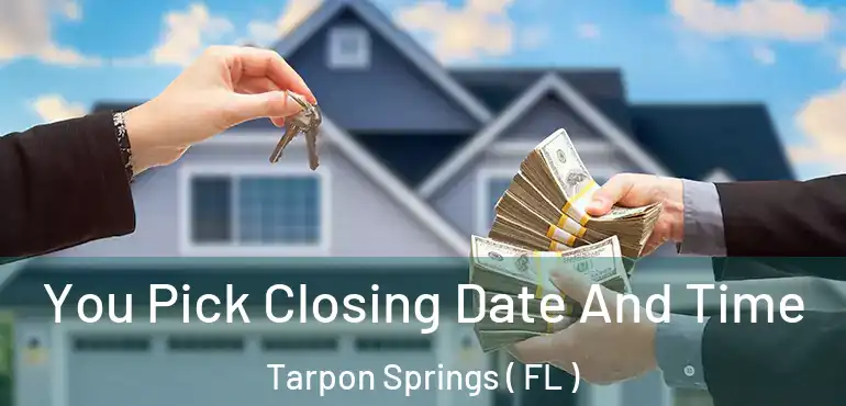  You Pick Closing Date And Time Tarpon Springs ( FL )