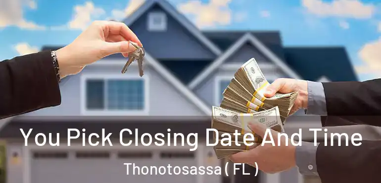  You Pick Closing Date And Time Thonotosassa ( FL )