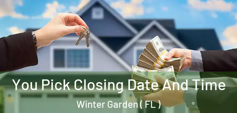  You Pick Closing Date And Time Winter Garden ( FL )